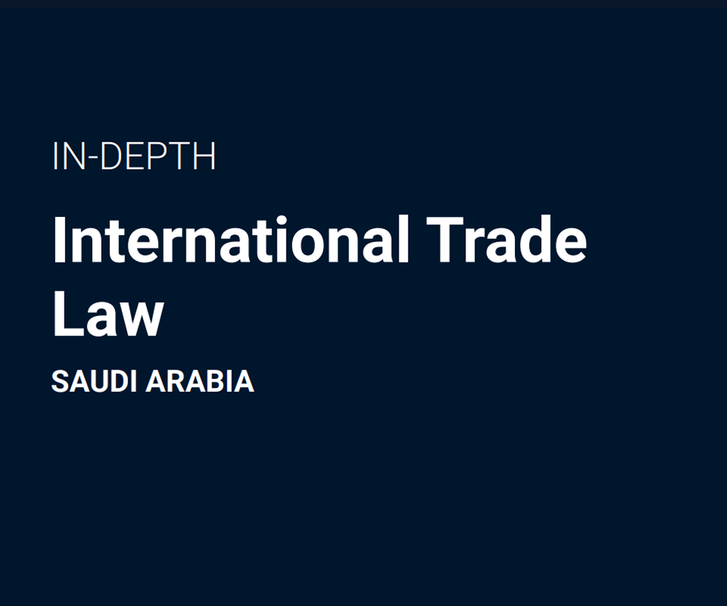 Lexology-In-Depth - International-Trade-Law - International-Trade-Law-Saudi-Arabia